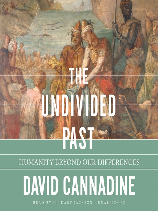 Title details for The Undivided Past by David Cannadine - Wait list